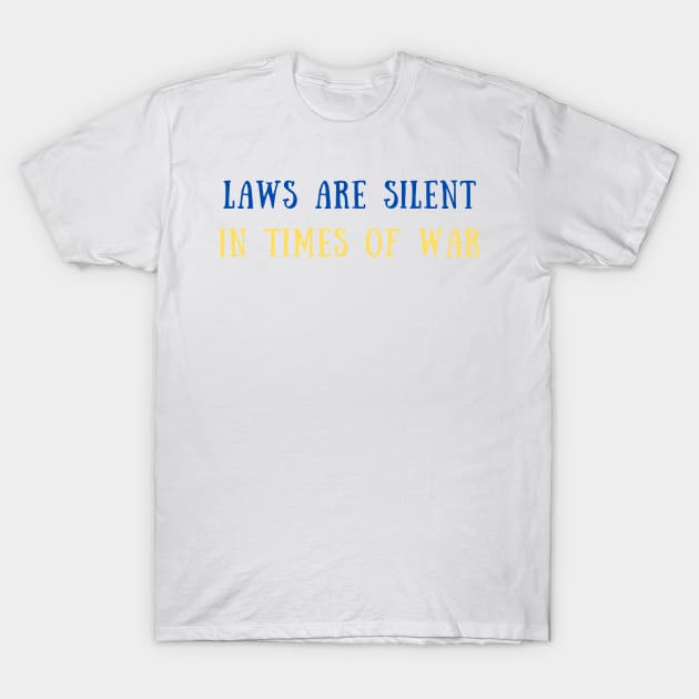 Laws are silent in times of war T-Shirt by IOANNISSKEVAS